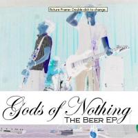 Gods Of Nothing The Beers Ep