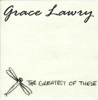 Grace Lawry The Greatest Of These