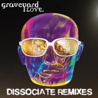 Graveyard Love Dissociate Remixes