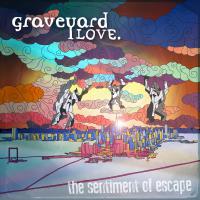 Graveyard Love The Sentiment Of Escape