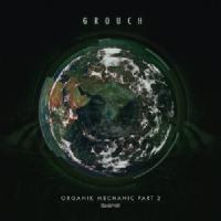 Grouch Organik Mechanic Part 2