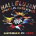 Hallelujah Picassos Hateman In Love