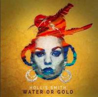 Hollie Smith Water Or Gold
