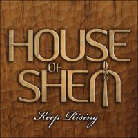 House Of Shem Keep Rising