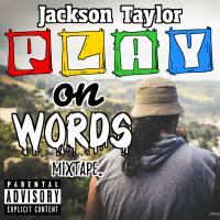 Jackson Taylor Play On Words Mixtape