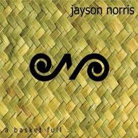 Jayson Norris A Basket Full