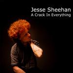 Jesse Sheehan A Crack In Everything