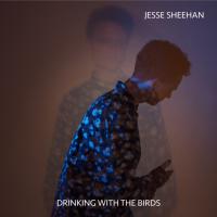 Jesse Sheehan Drinking With The Birds