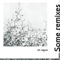 Jet Jaguar Some Remixes