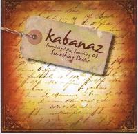 Kabanaz Something New, Something Old, Something Better