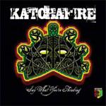 Katchafire Say What You're Thinking