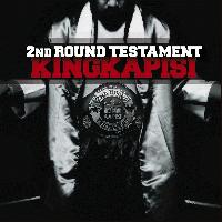 King Kapisi 2nd Round Testament