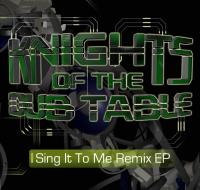 Knights Of The Dub Table Sing It To Me Remix Ep