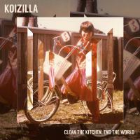 Koizilla Clean The Kitchen, End The World