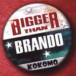Kokomo Bigger Than Brando
