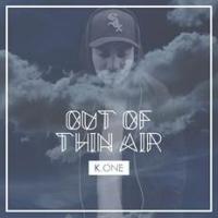 K.one Out Of Thin Air