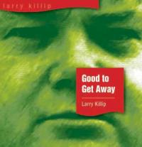 Larry Killip Good To Get Away