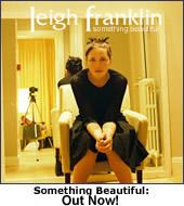 Leigh Franklin Something Beautiful