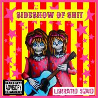 Liberated Squid Sideshow Of Shit