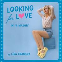 Lisa Crawley Looking For Love (in A Major)