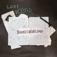 Lost Vessels Things I Never Said