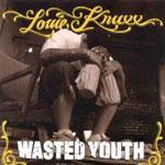 Louie Knuxx Wasted Youth