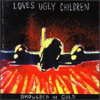 Loves Ugly Children Showered In Gold