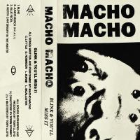Macho Macho Blink & You'll Miss It