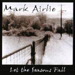 Mark Airlie Let The Seasons Fall