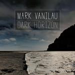 Mark Vanilau Dark Horizon