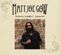 Matt Joe Gow Between Tonight & Tomorrow
