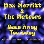 Max Merritt & The Meteors Been Away Too Long