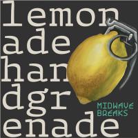 Midwave Breaks Lemonade Hand Grenade