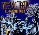 Missing Teeth Ill Gotten Gains