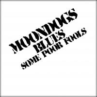 Moondogs Blues Some Poor Fools