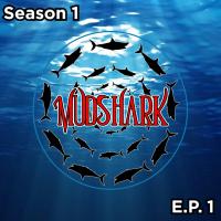 Mudshark Season 1 Ep 1