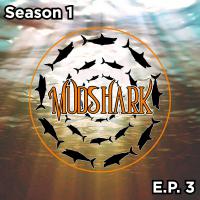 Mudshark Season 1 Ep 3