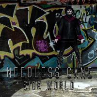Needless Cane Sick World