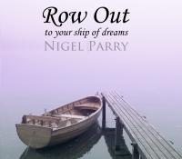 Nigel Parry Row Out To Your Ship Of Dreams