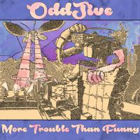 Oddjive More Trouble Than Funny