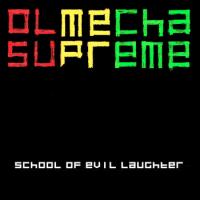 Olmecha Supreme School Of Evil Laughter
