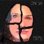 One Six Missing Your Love
