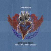 Openside Episode Two: Waiting For Love