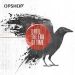 Opshop Until The End Of Time