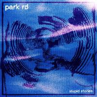 Park Rd Stupid Stories