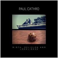 Paul Cathro Birth, Religion And Loneliness