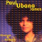 Paul Ubana Jones Blessings & Burdens