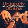 Paul Ubana Jones Uniquely Ubana The Best Of