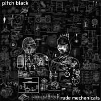 Pitch Black Rude Mechanicals