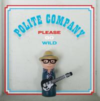Polite Company Please Go Wild
